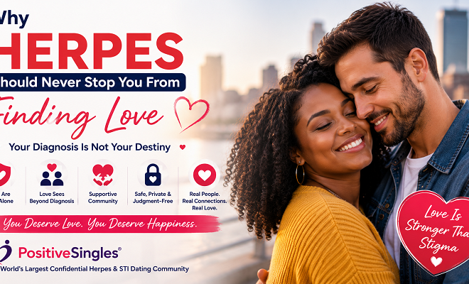 Why Herpes Should Never Stop You from Finding Love