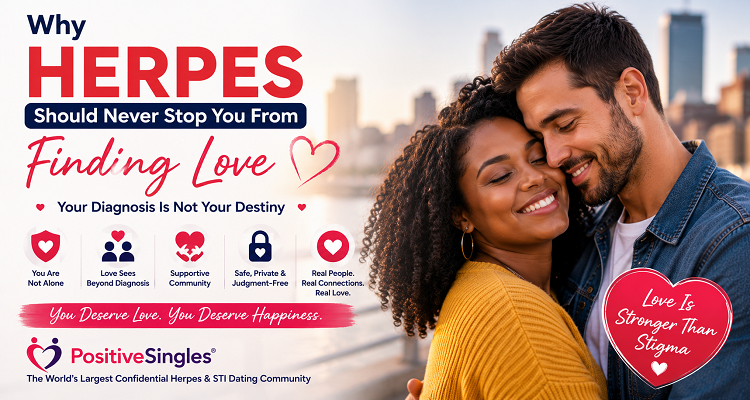Why Herpes Should Never Stop You from Finding Love